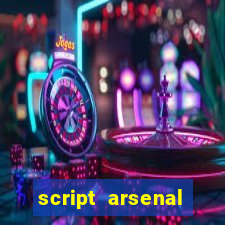 script arsenal pastebin aimbot